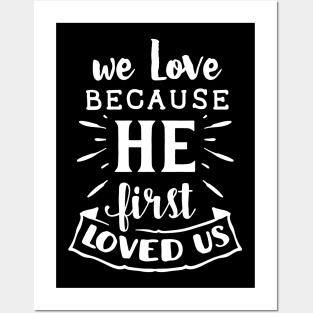 WE LOVE BECOUSE HE FIRST LOVED US CUTE FAMILY GIFT IDEA Posters and Art